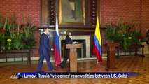 Lavrov: Russia 'welcomes' improved relations between US, Cuba