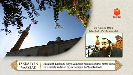 05. 11. 1995 1. Kısım Cübbeli Ahmet Hoca Peygamberimiz'in Mucizeleri Fetih Mescid'i İstanbul