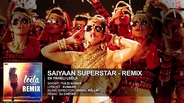 'Saiyaan Superstar' REMIX Full Audio Song - Sunny Leone - Tulsi Kumar - Ek Paheli Leela_2