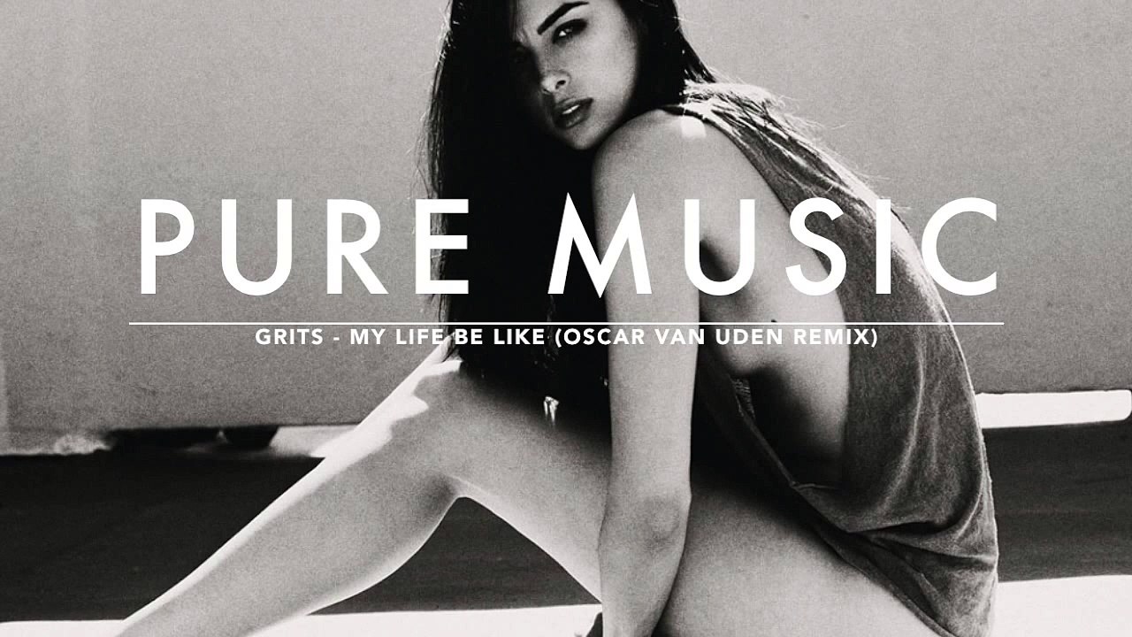 Grits - My life be like (Oscar van uden remix)