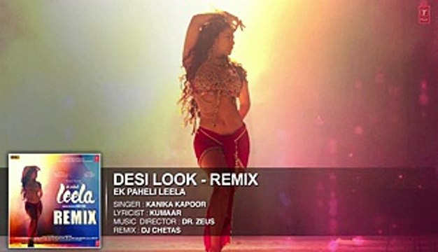 'Desi Look' Remix Full Song - Sunny Leone - Ek Paheli Leela - HDEntertainment