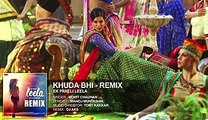 'Khuda Bhi - Remix' Full Song (Audio) - Sunny Leone - Mohit Chauhan - Ek Paheli Leela - HDEntertainment