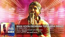 Main Hoon Deewana Tera(MBA SWAG) Full Audio Song -Meet Bros Anjjan ft. Arijit Singh -Ek Paheli Leela - HDEntertainment