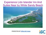 Experience Lido Islander Inn And Suites Near by White Sandy Beach