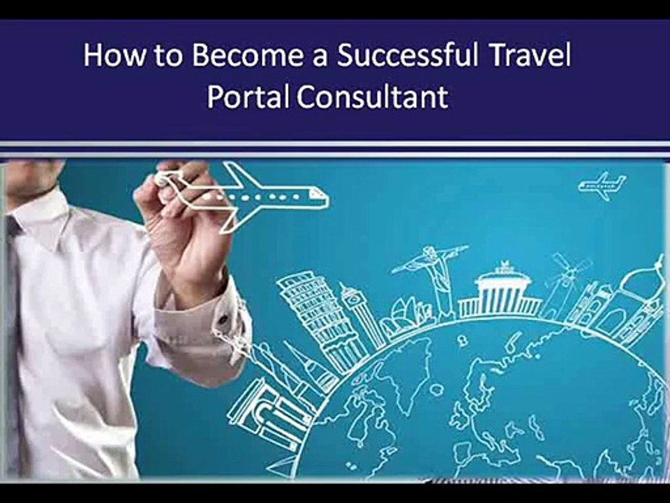 How to Become a Successful Travel Portal Consultant