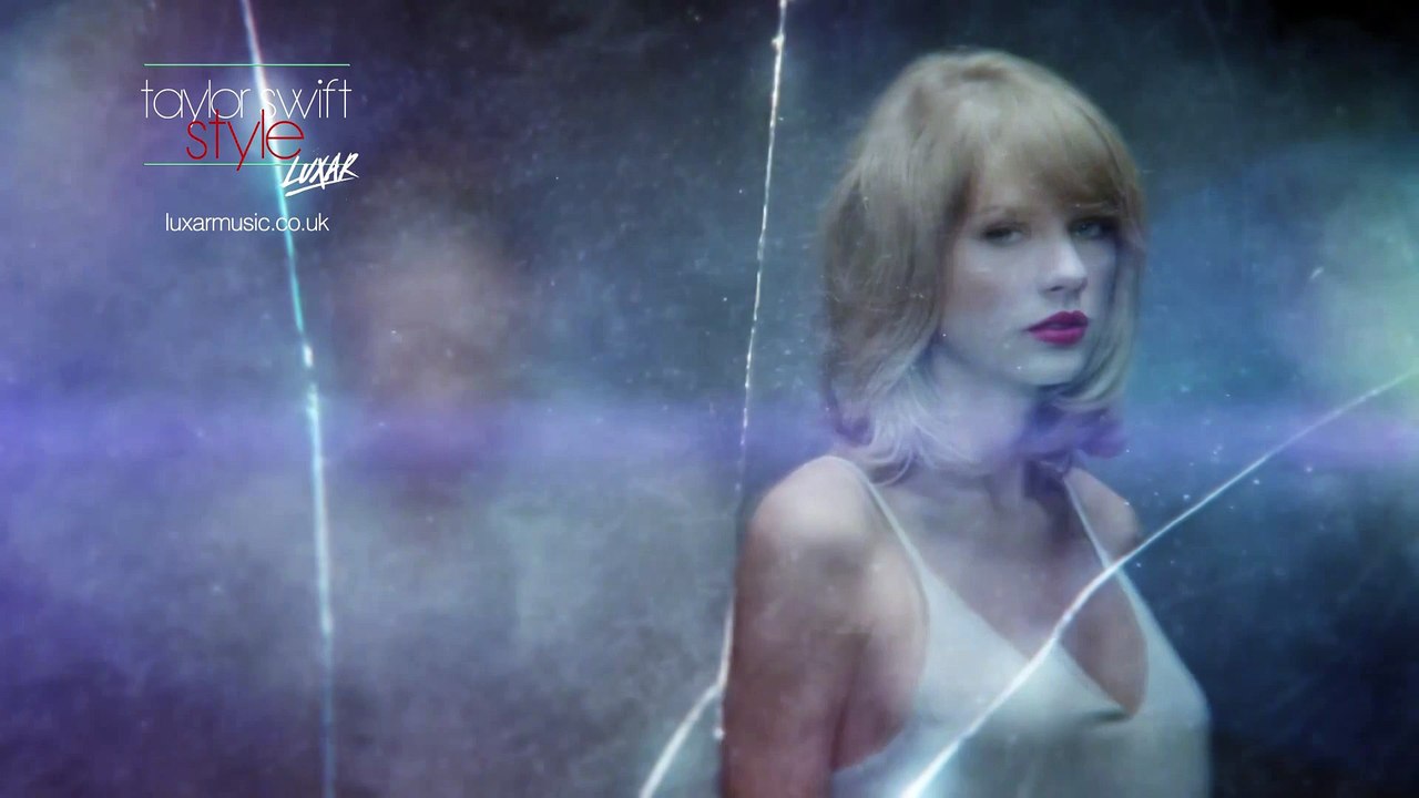 Taylor Swift - Style (Luxar Version)