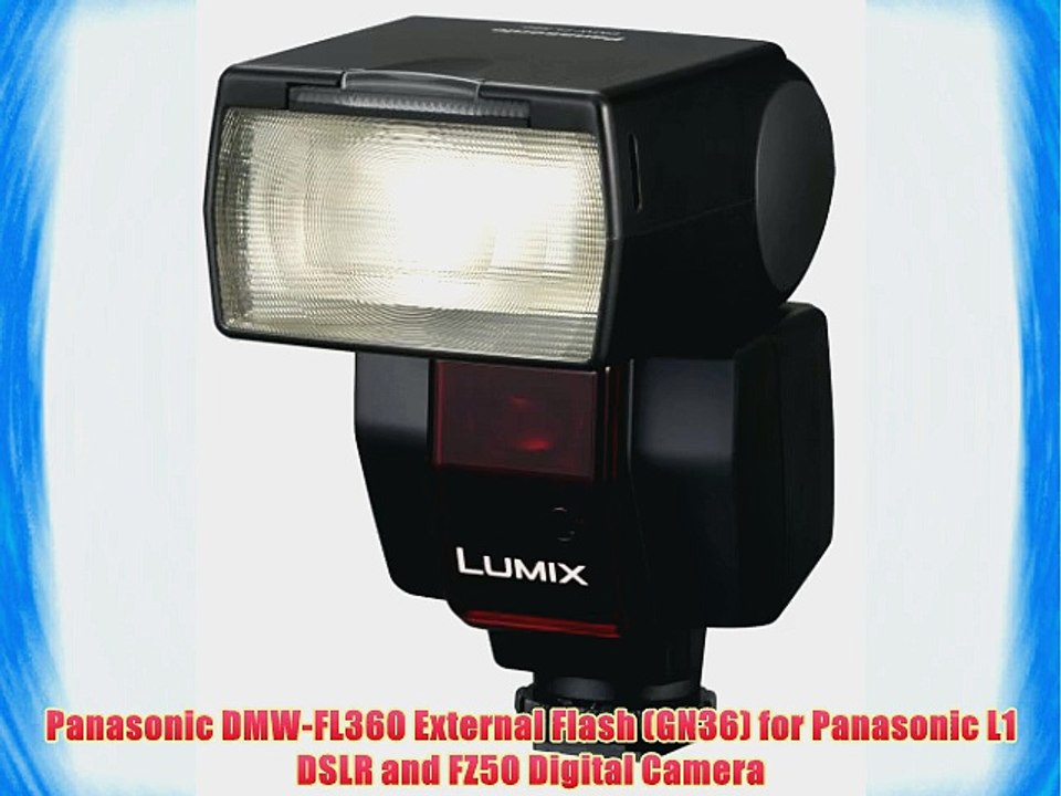 Panasonic DMW-FL360 External Flash (GN36) for Panasonic L1 DSLR and FZ50 Digital Camera