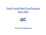 Family Friendly Hotel Grand Eastonian Suites Hotel