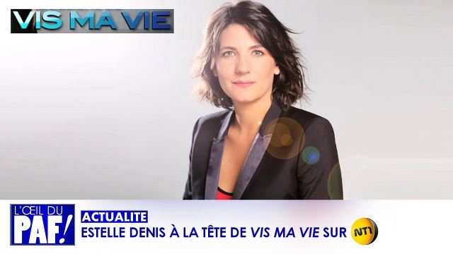 ESTELLE DENIS À LA TÊTE DE VIS MA VIE SUR NT1