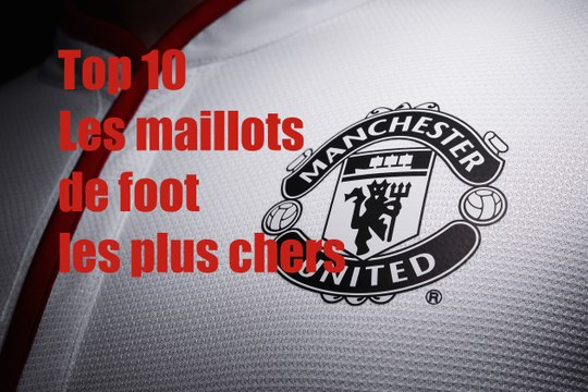 Top 10 les maillots de foot les plus chers (sponsors + équipementiers)