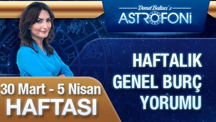 Haftalık astroloji ve burç yorumu videosu (30 Mart 2015-5 Nisan 2015)