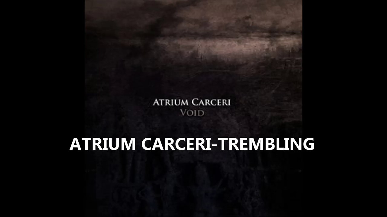 ATRIUM CARCERI-TREMBLING