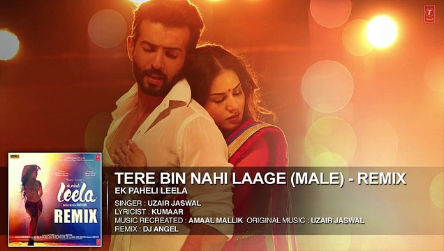 Tere Bin Nahi Laage Full Song-Remix(Audio) Sunny Leone Ek Paheli Leela