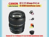 Canon EF-S 17-85mm f/4-5.6 IS USM Autofocus Lens   Filter Kit   Lens Cap Keeper   Cleaning