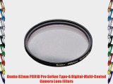 Kenko 82mm PRO1D Pro Softon Type-A Digital-Multi-Coated Camera Lens Filters