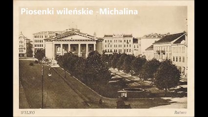 Piosenki wileńskie - Michalina - A gdzieżeż ty była _