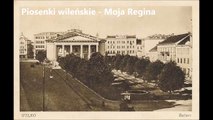 Piosenki wileńskie - Moja Regina