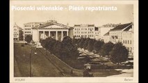 Piosenki wileńskie - Pieśń repatrianta