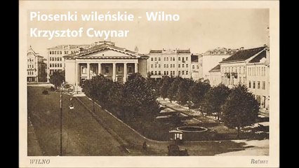 Piosenki wileńskie - Wilno - Zmienna miłość - Krzysztof Cwynar