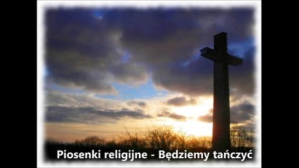 Piosenki religijne - Będziemy tańczyć