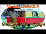 Vincent LAMMOUR Chanson MES AMIS DU VOYAGE