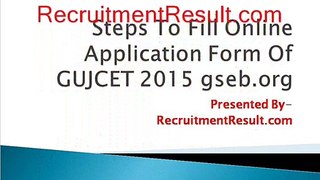 Steps To Fill Online Application Form Of GUJCET 2015 gseb.org