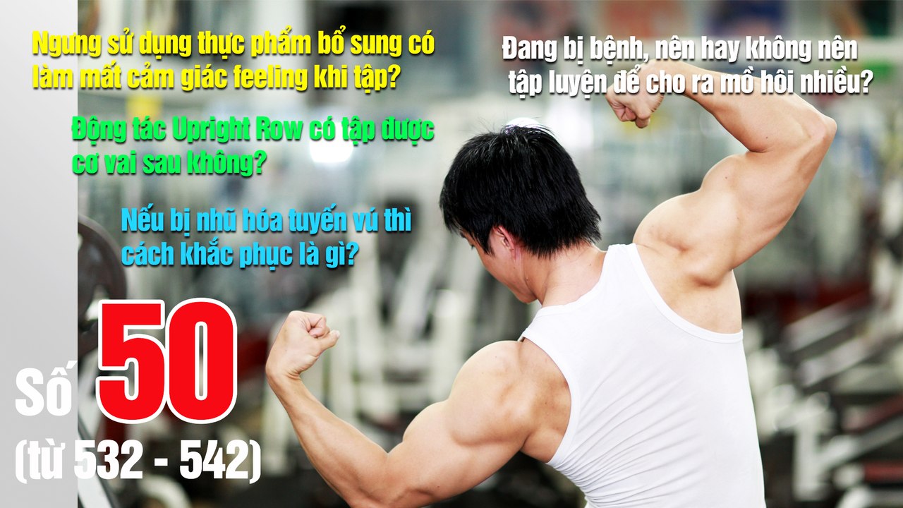 Hỏi đáp thể hình 50 - Cảm giác cơ bắp khi tập thể hình , bị bệnh có nên tập tạ không?