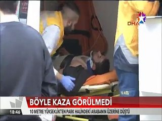 Böyle kaza görülmedi 10 metre yükseklikteki duvardan park eden aracın üzerine düştü