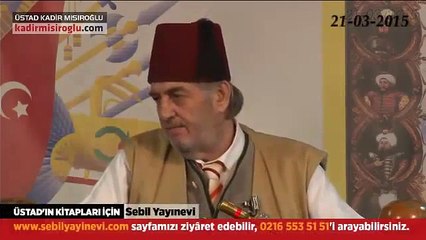 21. 03. 2015 Kısım 1 Cumartesi Sohbetleri Üstad Kadir Mısıroğlu
