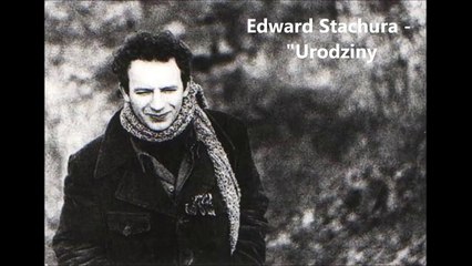 Edward Stachura - Urodziny