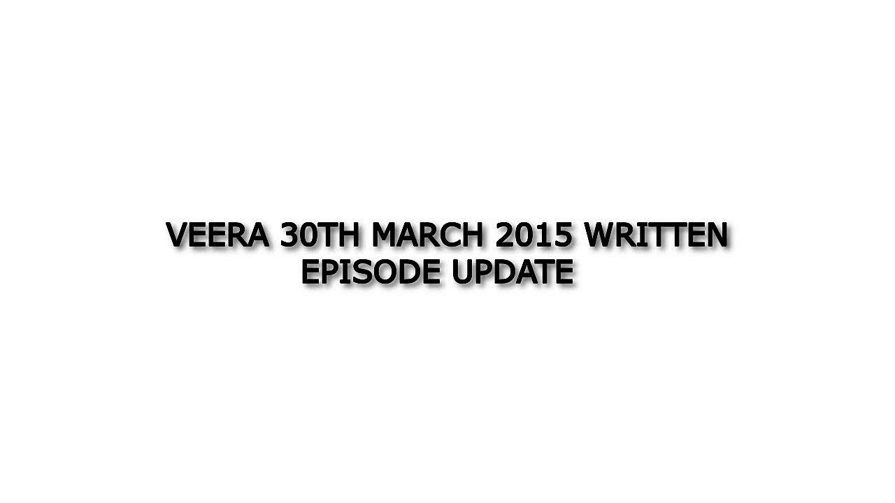 Veera 30th March 2015 Written Episode Update