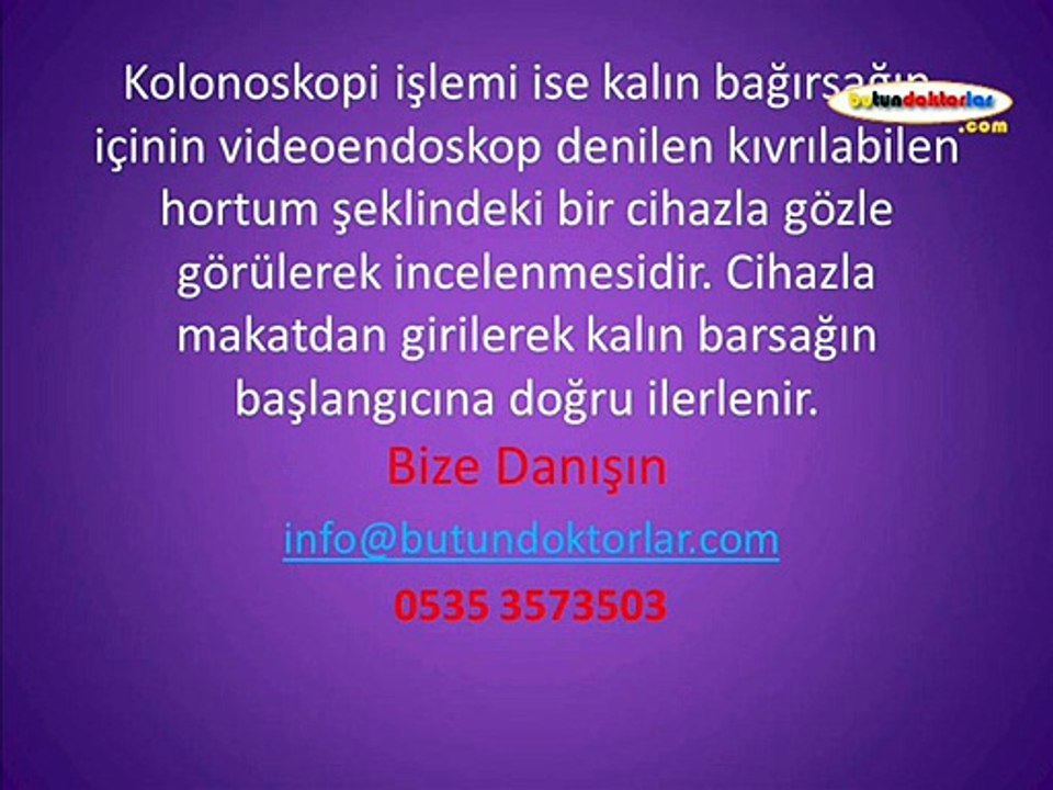 2.görüş için lütfen danışın: 0535 357 35 03, Kolonoskopi, kolon kanseri belirtileri, kolonoskopi nasıl yapılır, kolonoskopi fiyatları, kolonoskopi nasıl yapılır video, kolonoskopi diyeti, kolonoskopi izle, kolonoskopi  video, kolonoskopi fiyatları, kolon