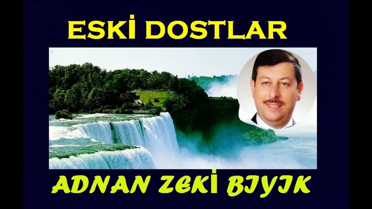 ESKİ DOSTLAR-ADNAN ZEKİ BIYIK