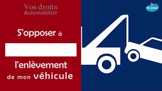 Droits Automobilistes - S'opposer à l'enlèvement de mon véhicule