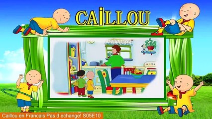 Caillou en Francais Pas d echange! S05E10