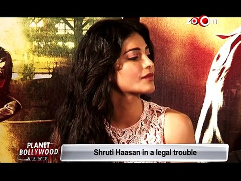 Shruti Haasan lands in a legal trouble - Bollywood News