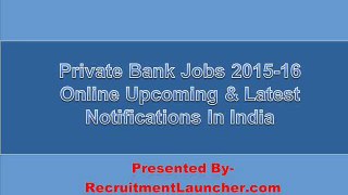 Private Bank Jobs 2015-16 Online Upcoming & Latest Notifications