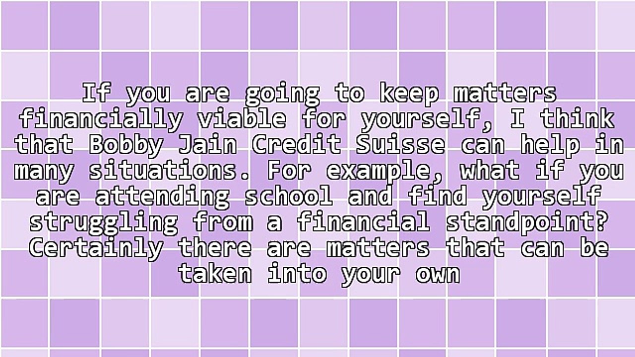 Bobby Jain Credit Suisse: How Can Students Become Helped?