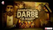 İMPARATORLUĞA DARBE _ 31 MART BELGESELİ _ 29.03.2015 _ A HABER_TEMS NEWS_CT