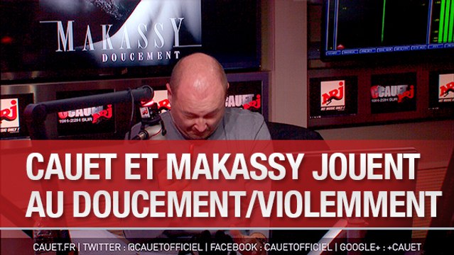 Cauet joue au doucement:violemment avec MAKASSY - C'Cauet sur NRJ