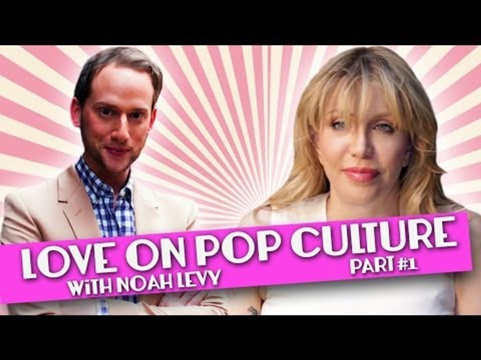 Courtney Love on Pop Culture ~ with Noah Levy: Part1