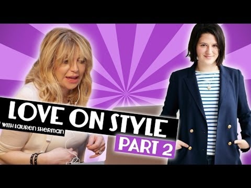 Courtney Love on Style with Lauren Sherman Part 2