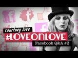 Love on Love: Courtney Love Facebook Hangout #3