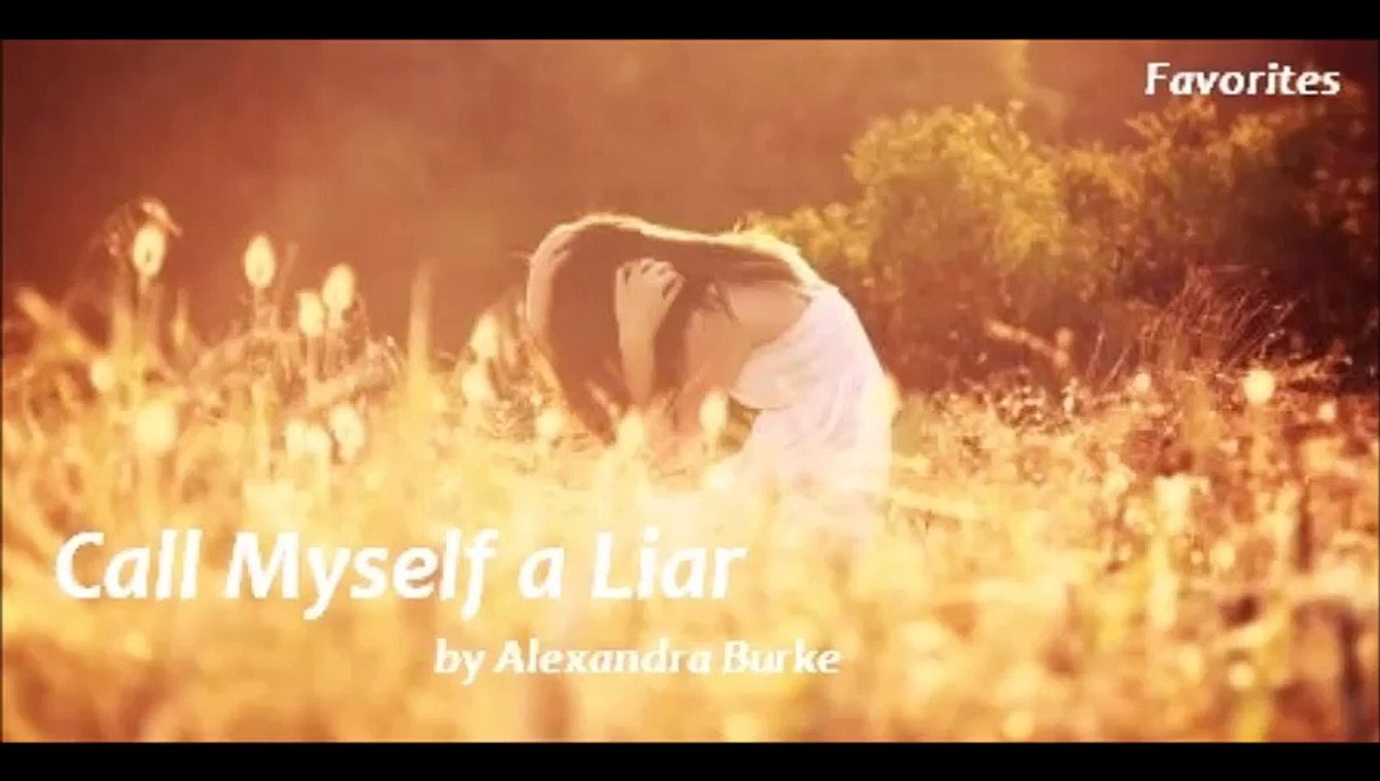 Call Myself a Liar by Alexandra Burke (Favorites)