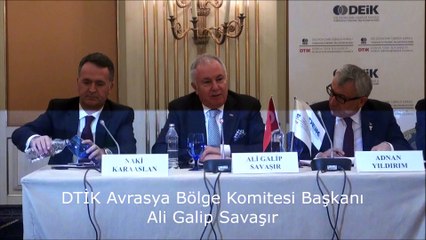 DTİK Avrasya Bölge Komitesi Başkanı Ali Galip Savaşır