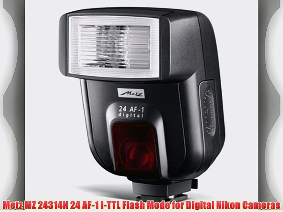 Metz MZ 24314N 24 AF-1 I-TTL Flash Mode for Digital Nikon Cameras