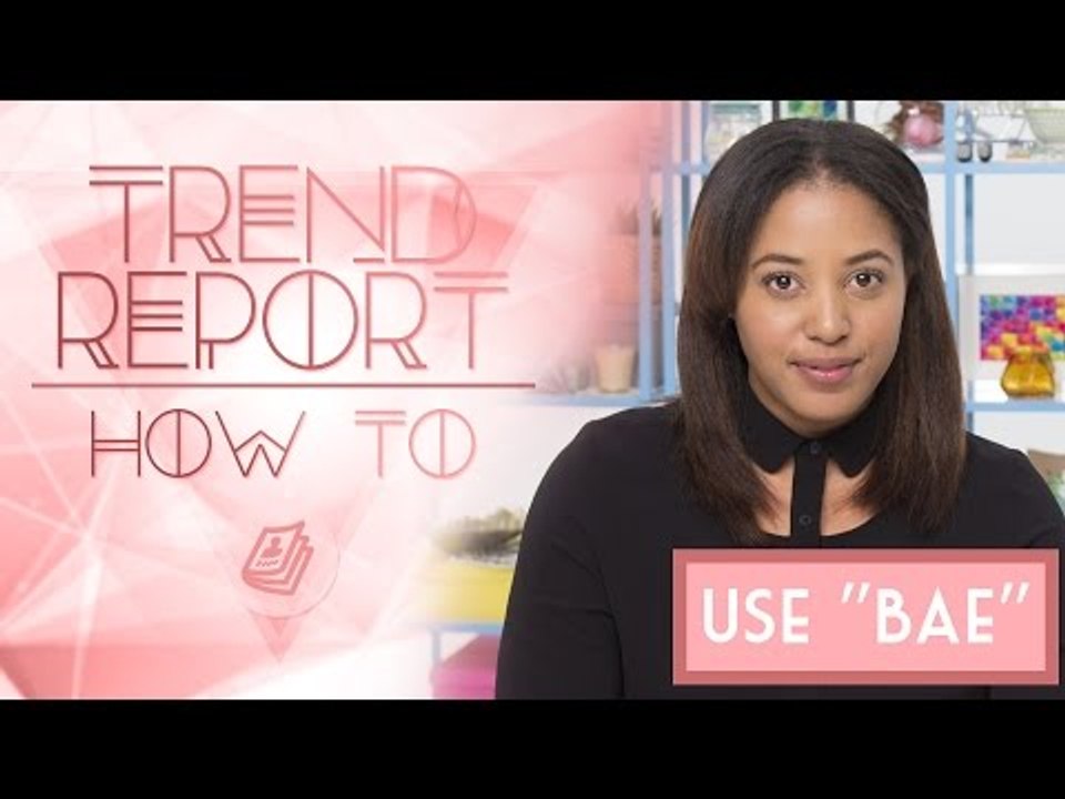 Trend Report: How To Use "BAE" Ft. CuriousJoi