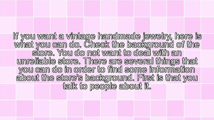 Tips In Finding A Vintage Handmade Jewelry