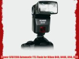 Bower SFD728N Automatic TTL Flash for Nikon D40 D40X D50 D60