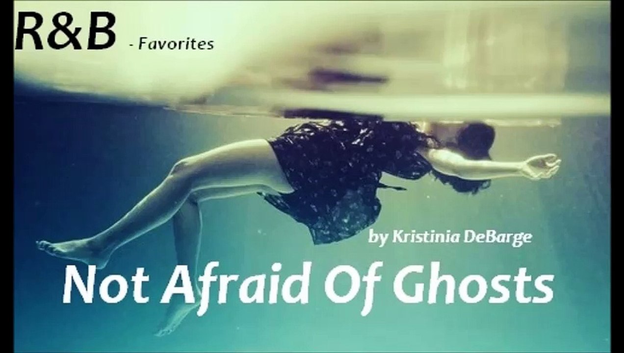 Not Afraid Of Ghosts by Kristinia DeBarge (R&B - Favorites)